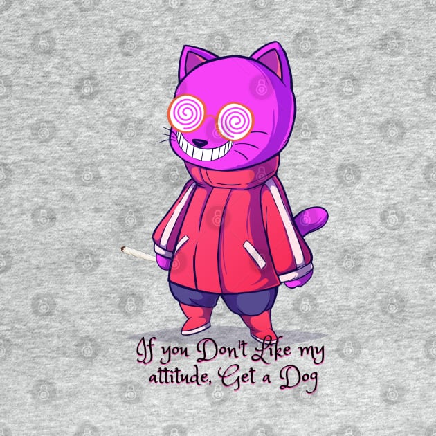 If you don't like my attitude, get a dog Catsondrugs.com - Catlove, Kitten, Kitty, Cute, Animals, Love, I love my cat, Funny by catsondrugs.com